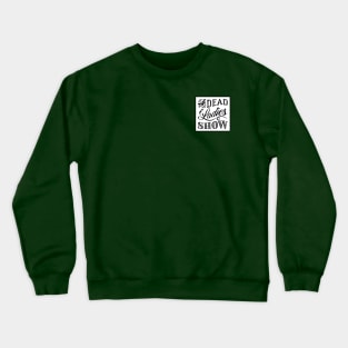 Dead Ladies Show Logo Crewneck Sweatshirt